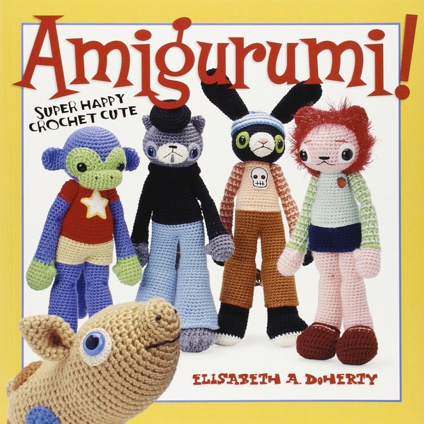 Amigurumi!: Super Happy Crochet Cute Book