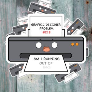 Am I Out of Ink Sticker /Graphic Designer Sticker / Funny graphic Designer Problem Sticker / Decal for Laptop, Phone Cases, Water Bottles