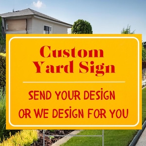 Peut inclure: Une pancarte de jardin jaune avec une bordure blanche et du texte rouge qui dit "Custom Yard Sign" et "Send Your Design Or We Design For You".