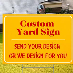 Peut inclure: Pancarte de jardin jaune avec une bordure blanche et du texte rouge qui dit "Custom Yard Sign" et "Send Your Design or We Design For You".