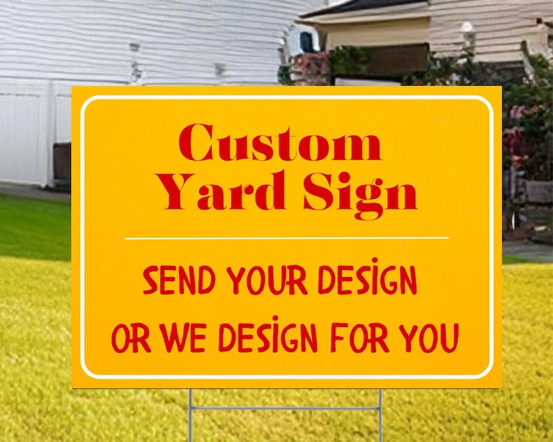 Peut inclure: Pancarte de jardin jaune avec une bordure blanche et du texte rouge qui dit "Custom Yard Sign" et "Send Your Design or We Design For You".