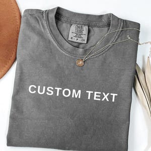 Comfort Colors® Custom Text Shirt, Personalized Comfort Colors Shirt, Personalized Name Shirt, Custom Shirt for Women, Gift for Mom