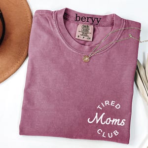 Comfort Colors® Tired Moms Club Shirt, Mom Life Shirt, Mother’s Day Shirt, Mom Appreciation Shirt, Funny Mom Shirt, Gift for Mom