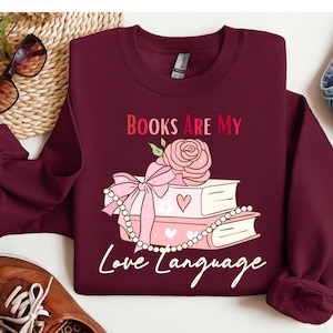 Bücher sind meine Liebe Sprache Sweatshirt, Valentine Buch-Liebhaber-Shirt, Geschenk für Buch-Liebhaber, Liebe Sprache Tag Shirt, Bücherwurm Valentinsgrüßen