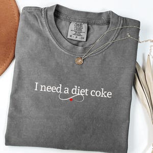 Comfort Colors®Diet Coke Sweatshirt, Diet Coke Shirt, I Need A Diet Coke Sweatshirt, Coke Sweatshirt, Funny Shirt, Diet Coke Gifts