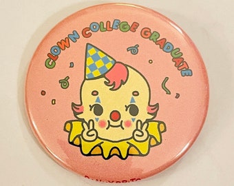 Clown College Graduate - 2.25 inch pin back button / pocket mirror / magnet