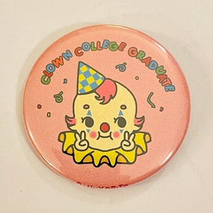 Clown College Graduate - 2.25 inch pin back button / pocket mirror / magnet