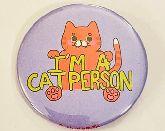 I'm a Cat Person - 2.25 inch pin back button / pocket mirror / magnet