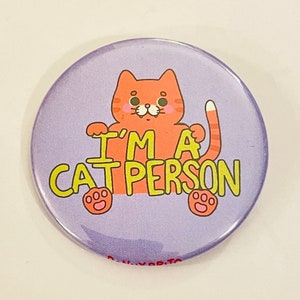 I'm a Cat Person - 2.25 inch pin back button / pocket mirror / magnet