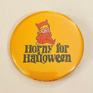 Horny for Halloween - 2.25 inch pin back button / pocket mirror / magnet