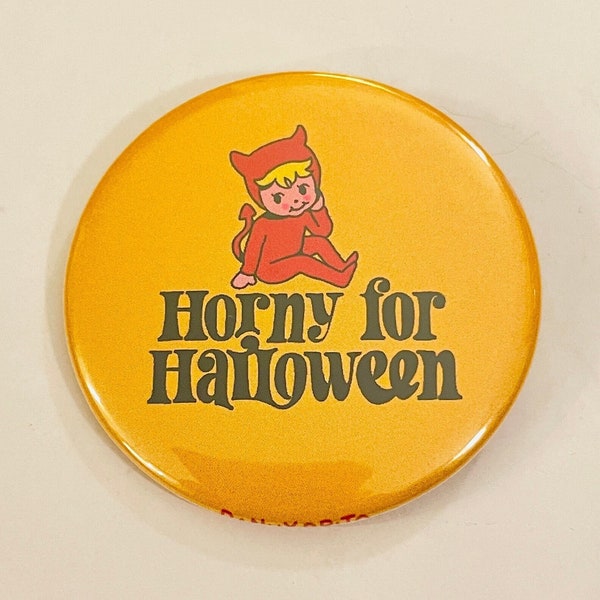 Horny for Halloween - 2.25 inch pin back button / pocket mirror / magnet