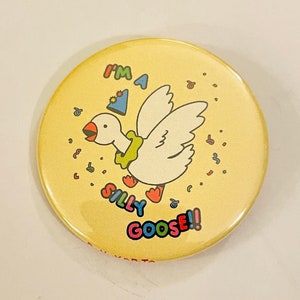 Silly Goose - 2.25 inch pin back button / pocket mirror / magnet