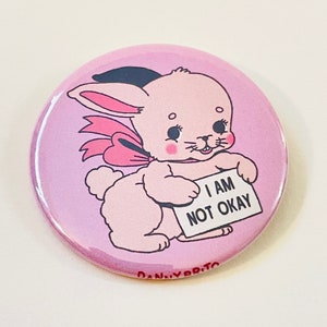 I Am Not Okay - 2.25 inch pin back button / pocket mirror / magnet