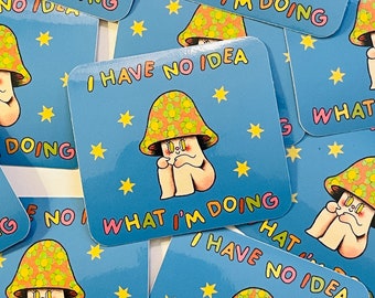 Non ho idea di cosa sto facendo - Adesivo in vinile - Fungo carino Kawaii resistente alle intemperie impermeabile Junk Journal retrò floreale antropomorfo divertente