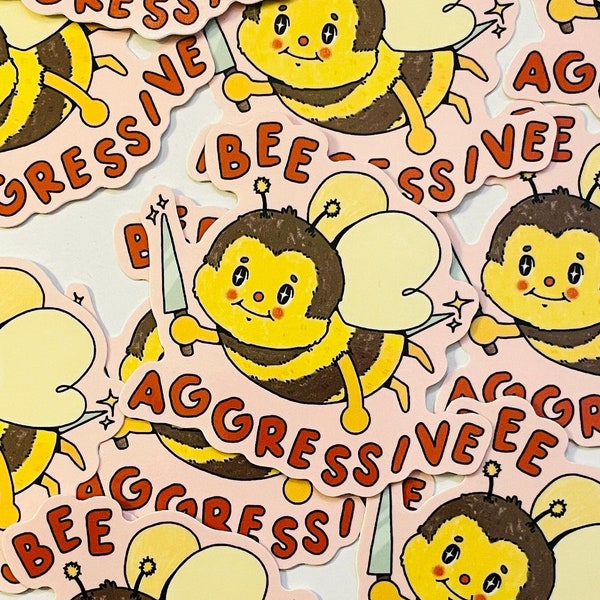 Bee Aggressive - Vinyl Sticker - Cute Kawaii Weatherproof Waterproof