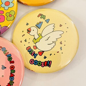 Silly Goose 2.25 inch pin back button / pocket mirror / magnet image 2