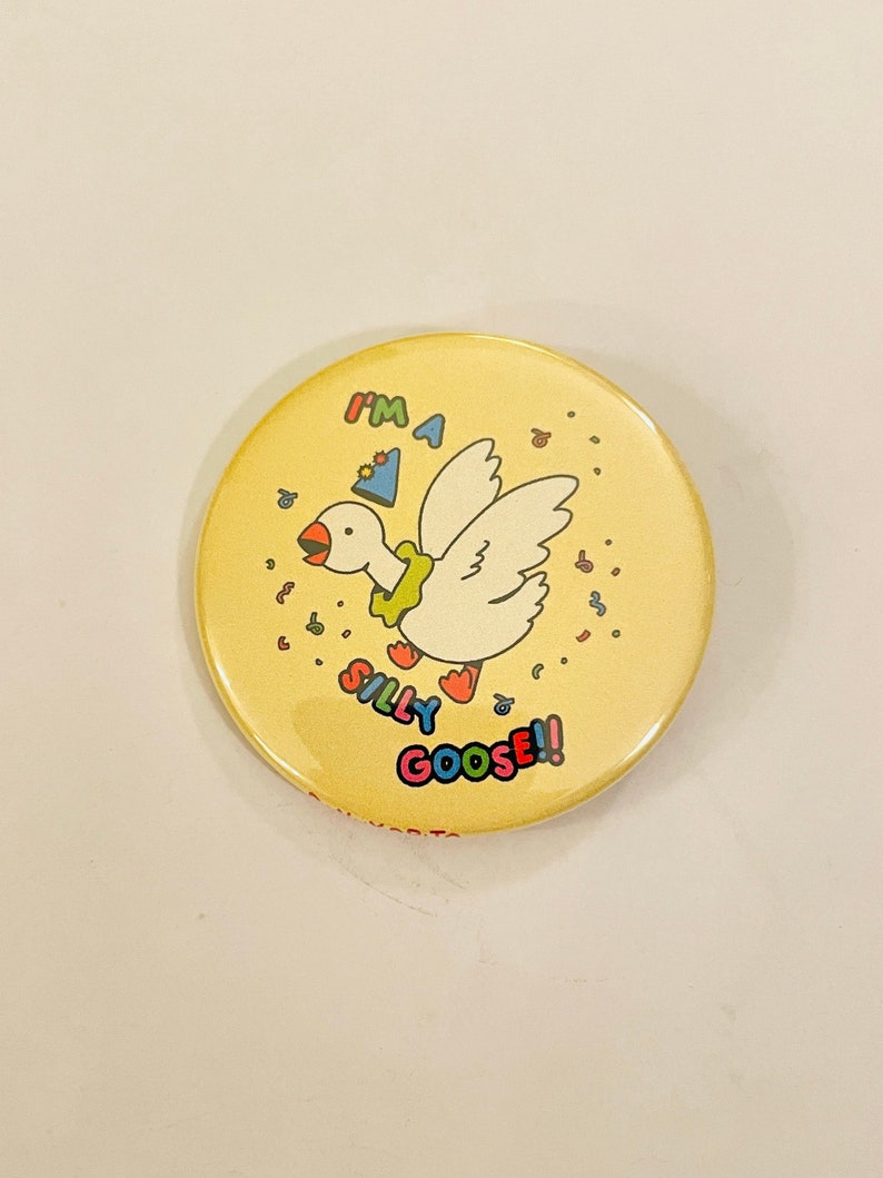 Silly Goose 2.25 inch pin back button / pocket mirror / magnet image 1