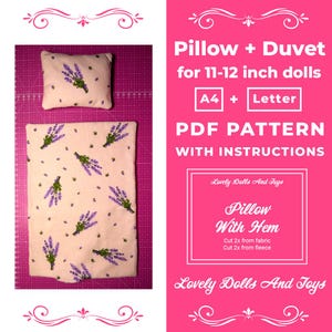 May include: A PDF pattern for a lavender-themed pillow and duvet set for 11-12 inch dolls. The pattern includes instructions and is available in A4 and Letter sizes. The image shows a pink background with the pattern and text "Pillow + Duvet for 11-12 inch dolls, A4 + Letter, PDF PATTERN WITH INSTRUCTIONS, Lovely Dolls And Toys, Pillow With Hem, Cut 2x from fabric, Cut 2x from fleece, Lovely Dolls And Toys."