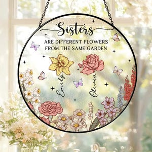 Sisters Are Different Flowers From The Same Garden Stained Glass, Soul Sisters Suncatcher, Custom Birth Month Flower Gift, Best Friend Gifts