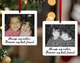 Personalized Sister Photo Ornament, Always My Sister Forever My Best Friend, Custom Photo Christmas Keepsake, Gift For Sister