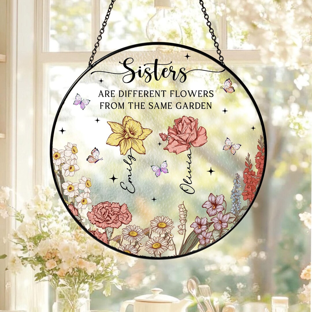 Sisters Are Different Flowers From the Same Garden Stained Glass, Soul ...