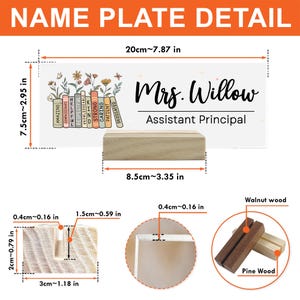 May include: A personalized name plate with the text "Mrs. Willow, Assistant Principal." The plate is 20cm (7.87 in) long and features floral and book illustrations. It includes a wooden base and is made of walnut and pine wood.