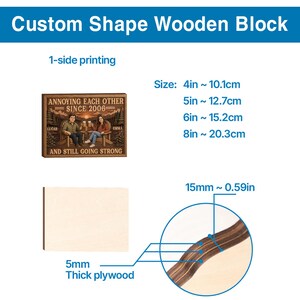 May include: A custom shape wooden block with 1-side printing featuring a couple sitting in chairs with the text Annoying Each Other Since 2006 And Still Going Strong. The block is 5mm thick plywood with available sizes of 4in, 5in, 6in, and 8in.