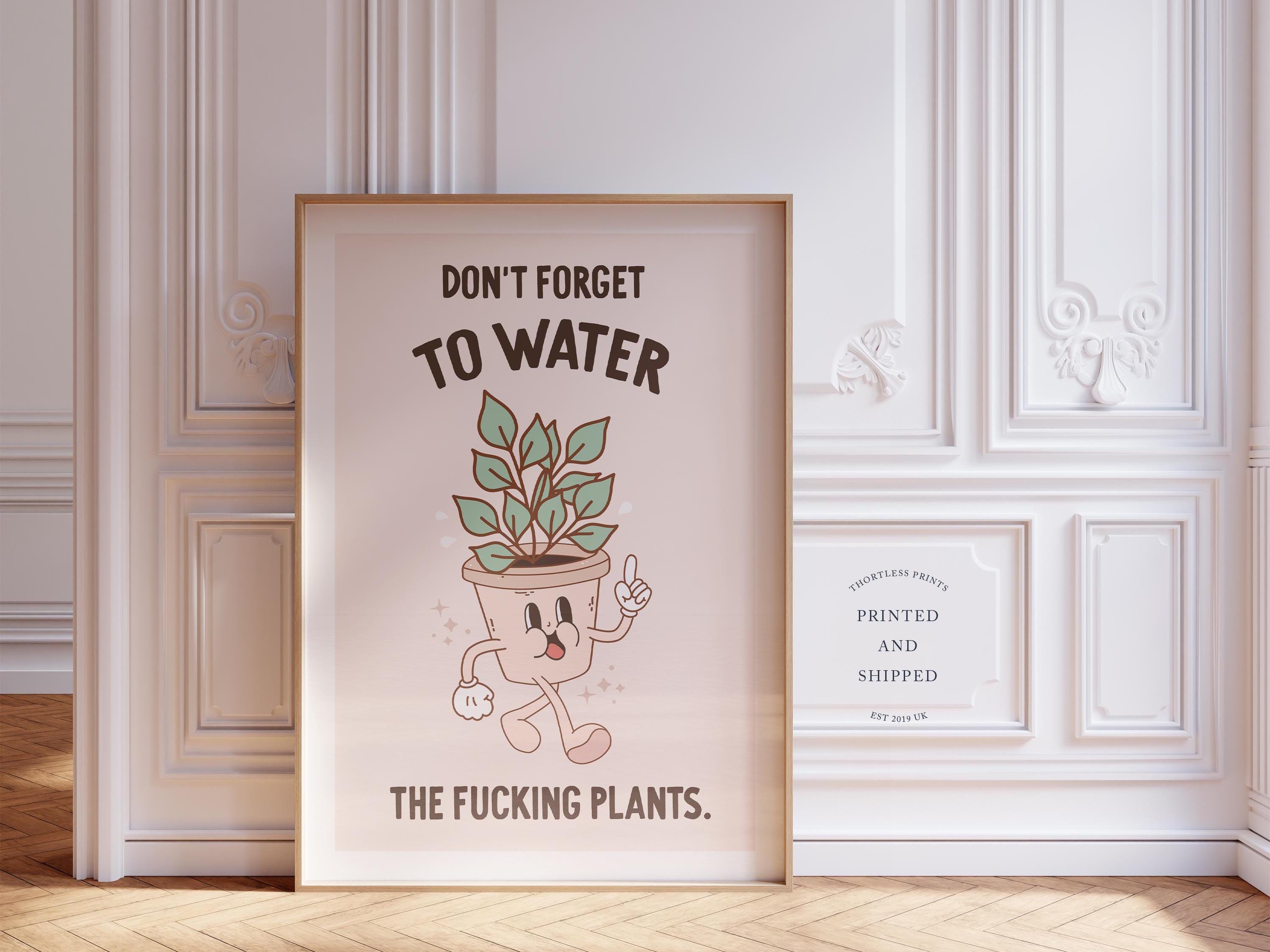 Dont Forget to Water the Plants Print - Etsy UK