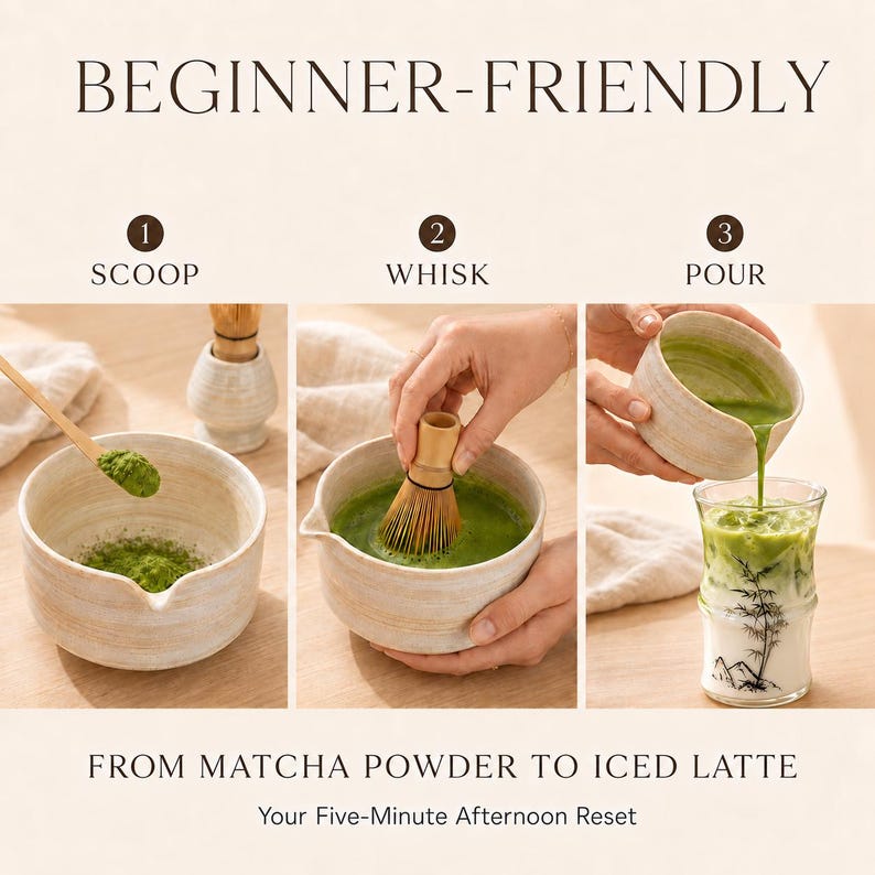 May include: A three-step instructional graphic titled BEGINNER-FRIENDLY FROM MATCHA POWDER TO ICED LATTE. It shows a bamboo scoop adding green powder to a ceramic bowl, a bamboo whisk mixing matcha, and pouring green tea into a glass.