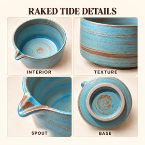 May include: A ceramic bowl with a blue and brown raked tide pattern, featuring a pouring spout, a textured exterior, and a circular base. The text RAKED TIDE DETAILS, INTERIOR, TEXTURE, SPOUT, and BASE are visible on the image panels.