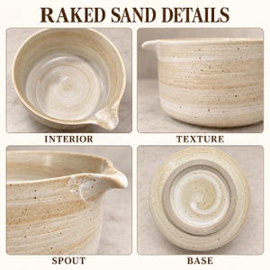 May include: A ceramic bowl with a raked sand finish, featuring a speckled beige and white glaze. The bowl includes a pouring spout, a smooth interior, and a circular base. The text RAKED SAND DETAILS, INTERIOR, TEXTURE, SPOUT, and BASE is visible.