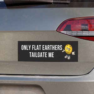 Only Flat Earthers Tailgate Me, Silly Car Bumper Sticker, Car Magnet Bumper Sticker, Gen Z Sticker, Meme Sticker, Car Sticker