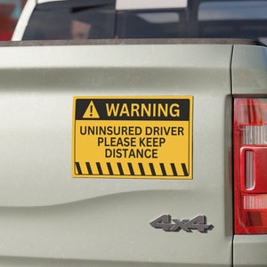WARNING Uninsured Driver Please Keep Distance | Funny Meme Gen Z High Quality Sticker, Bumper Sticker Magnet!