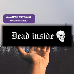 Dead Inside Bumper Sticker & Magnet, Goth Girl Car Decal, Spooky Car Banner, Gothic Windshield Decal Dark Car Accessory, Skull Vinyl Sticker