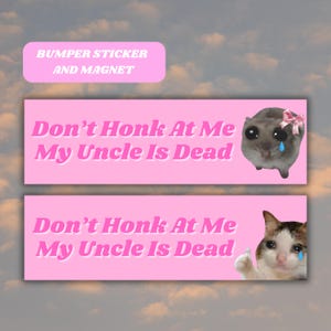 Don&#39;t Honk At Me My Uncle Is Dead Funny Bumper Sticker Magnet Sad Cat Hamster Meme Tiktok Genz Unhinged Car Sticker Cute Pink Car Accessory