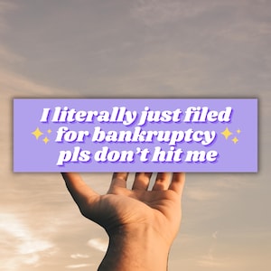 Just Filed Bankruptcy Pls Don&#39;t Hit Me Bumper Sticker & Magnet, Cute Funny Car Tiktok Gen Z Vinyl Decal for New Drivers, Girly Gift for Her