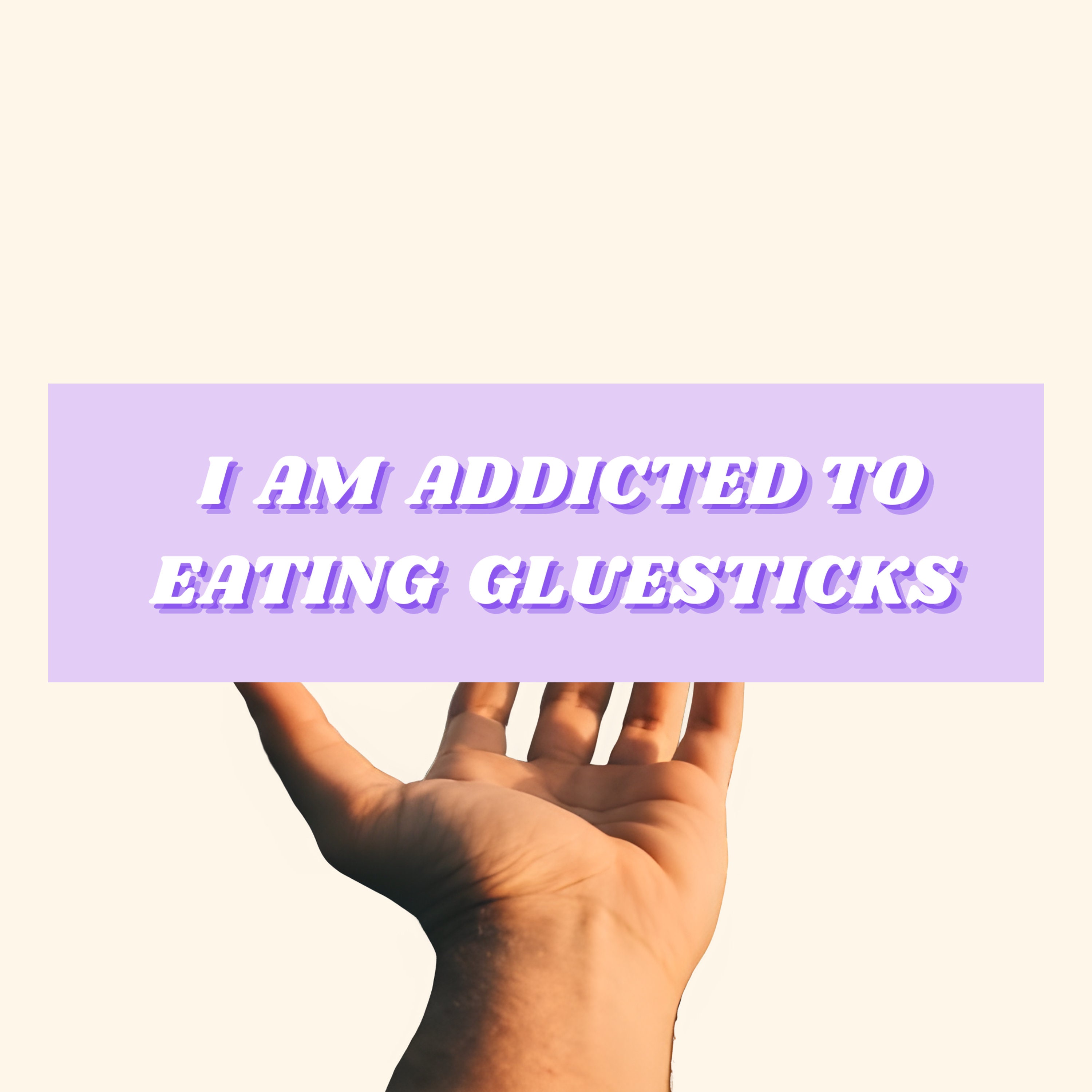 I Am Addicted To Eating Gluesticks Car Bumper Sticker | Funny Silly Meme Gen Z Tiktok Sticker, Bumper Sticker and Magnet