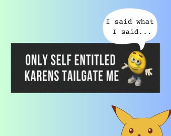 Only Self Entitled Karens Tailgate Me, Bumper Sticker, Silly Car Bumper Sticker, Car Magnet Bumper Sticker, Meme Sticker, Car Sticker, Gen Z