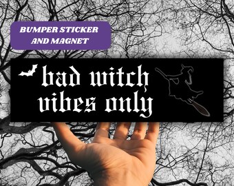 Bad Witch Vibes Only Bumper Sticker & Magnet | Gothic Car Decal, Spooky Goth Girl Car Accessory, ALT Girl Vinyl Sticker Alternative Emo Gift