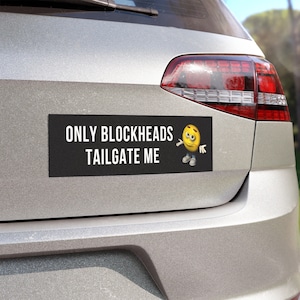Only Blockheads Tailgate Me, Bumper Sticker, Silly Car Bumper Sticker, Car Magnet Bumper Sticker, Meme Sticker, Car Sticker, Gen Z Sticker