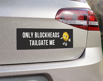 Only Blockheads Tailgate Me, Bumper Sticker, Silly Car Bumper Sticker, Car Magnet Bumper Sticker, Meme Sticker, Car Sticker, Gen Z Sticker