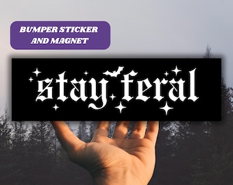 Stay Feral Bumper Sticker & Magnet, Goth Girl Spooky Decal, Gothic Car Accessory, Bats Spooky Babe Decal, Alternative ALT Girl Vinyl Sticker