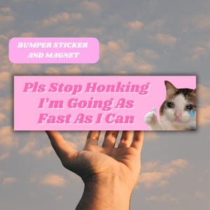 Sad Cat Meme Funny Bumper Sticker Magnet Pls Stop Honking, Tiktok Gen Z Car Sticker Cute Pink Car Accessory Just A Girl Bad New Driver Gift