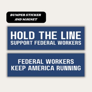 Support Federal Workers Magnetic Car Bumper Sticker, Protest Resist Anti-Trump MAGA, Progressive Liberal, Hold The Line, Not My President