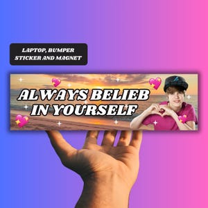 Ayez toujours confiance en vous | Justin Bieber Belieber | Ayez toujours confiance en vous | Autocollant drôle de meme génération Z, aimant d'autocollant de voiture