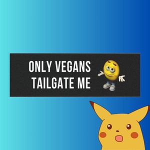 Only Vegans Tailgate Me, Bumper Sticker, Silly Car Bumper Sticker, Car Magnet Bumper Sticker, 10*3 Sticker, Meme Sticker, Car Sticker, Gen Z