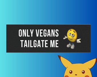 Only Vegans Tailgate Me, Bumper Sticker, Silly Car Bumper Sticker, Car Magnet Bumper Sticker, 10*3 Sticker, Meme Sticker, Car Sticker, Gen Z