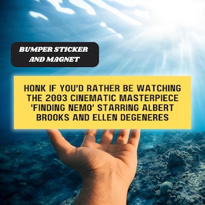 Finding Nemo Movie Funny Magnetic Bumper Car Vinyl Sticker - Honk if You&#39;d Rather be Watching the 2003 Cinematic Masterpiece &#39;Finding Nemo&#39;