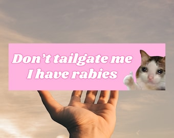 Don&#39;t Tailgate Me I Have Rabies Car Bumper Sticker | Funny Meme Sticker Sad Cat Thumbs Up Meme Tiktok Gen Z Magnet girl cute new driver gift