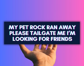 My Pet Rock Ran Away Looking For Friends | Funny Unhinged Gen Z Meme Bumper Sticker & Magnet, Silly Random Tiktok Vinyl Car Decal | Gag Gift